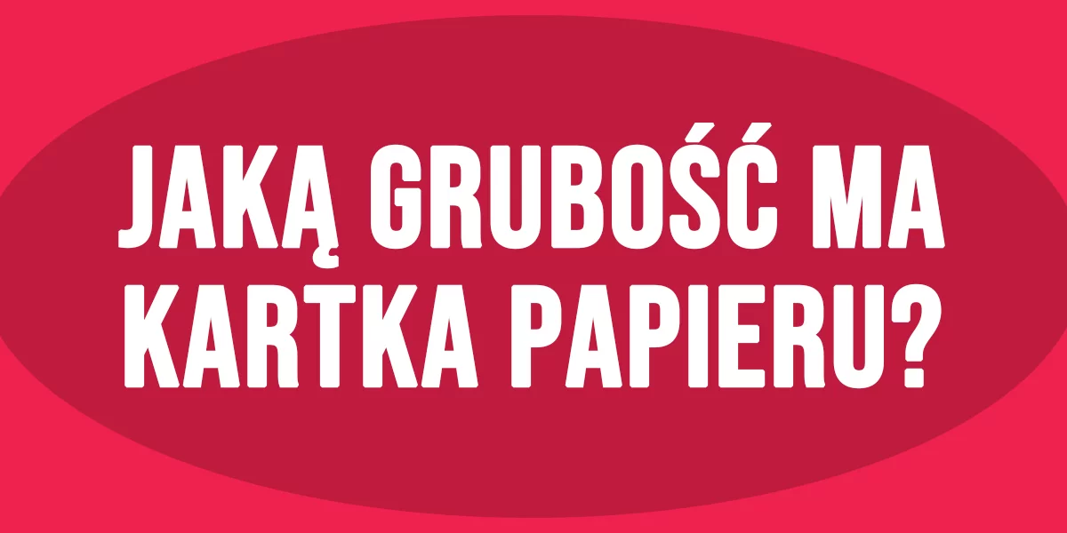 Jaką grubość ma kartka papieru?